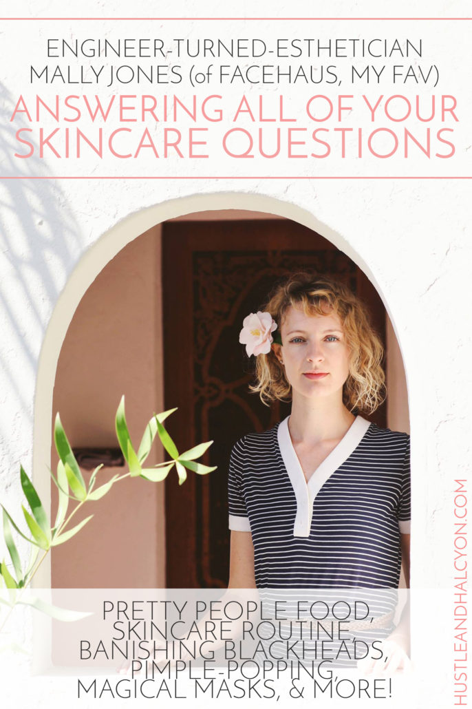 My Skincare Routine: I ask my esthetician all of your Qs (Banishing Blackheads, Pimple-Popping, Magic Masks & More!)