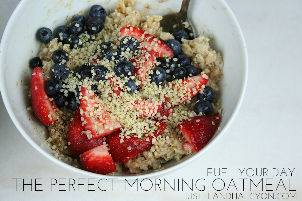 The Perfect Morning Oatmeal Recipe | Hustle + Halcyon