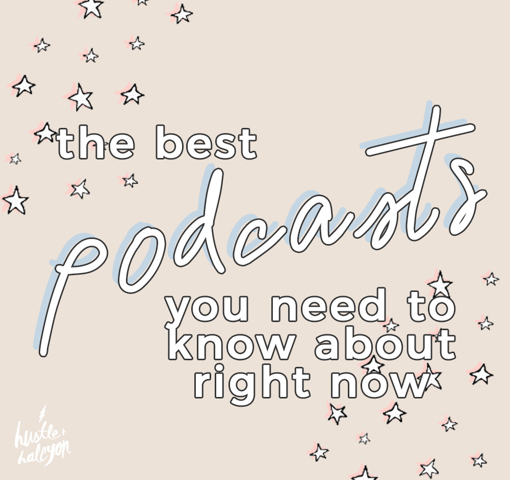 All the Podcasts you need to know about, by Hustle and Halcyon